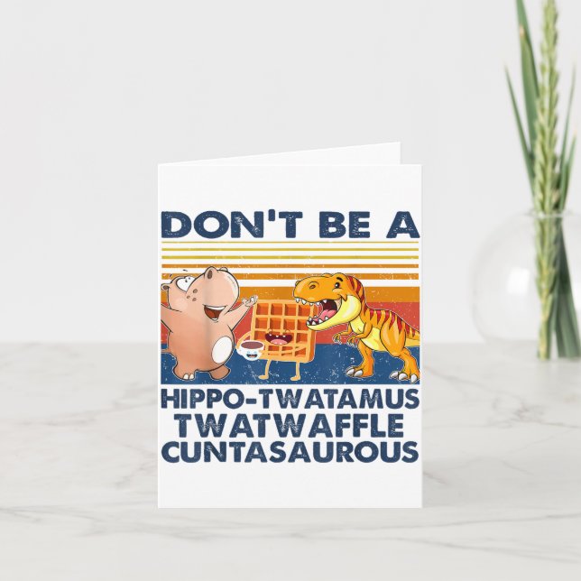 Don't Be A Hip-twatamus Twatwaffle Asaurous  Karte (Vorderseite)