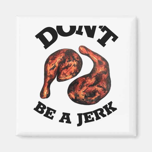 Dont Be A Jerk Jamaican Jerk Chicken Legs Foodie  Magnet (Vorne)