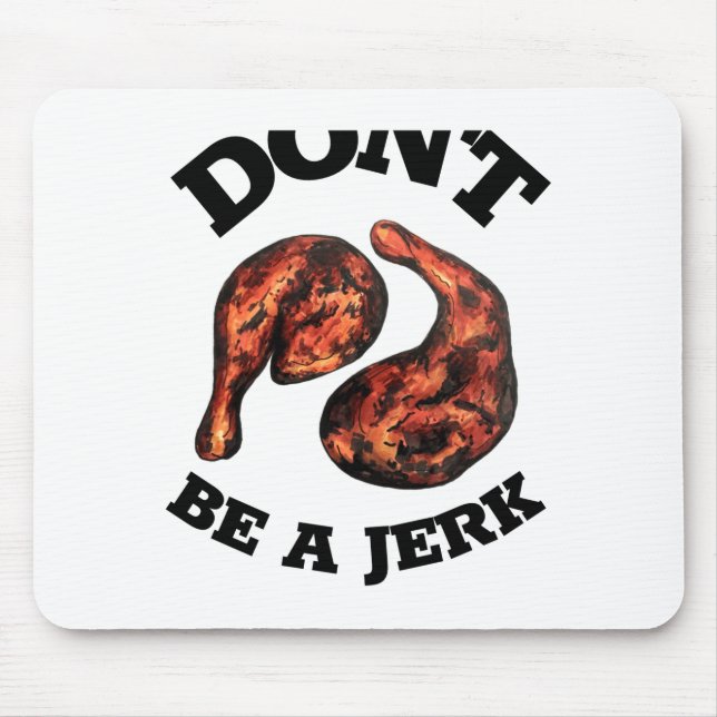 Dont Be A Jerk Jamaican Jerk Chicken Legs Foodie  Mousepad (Vorne)