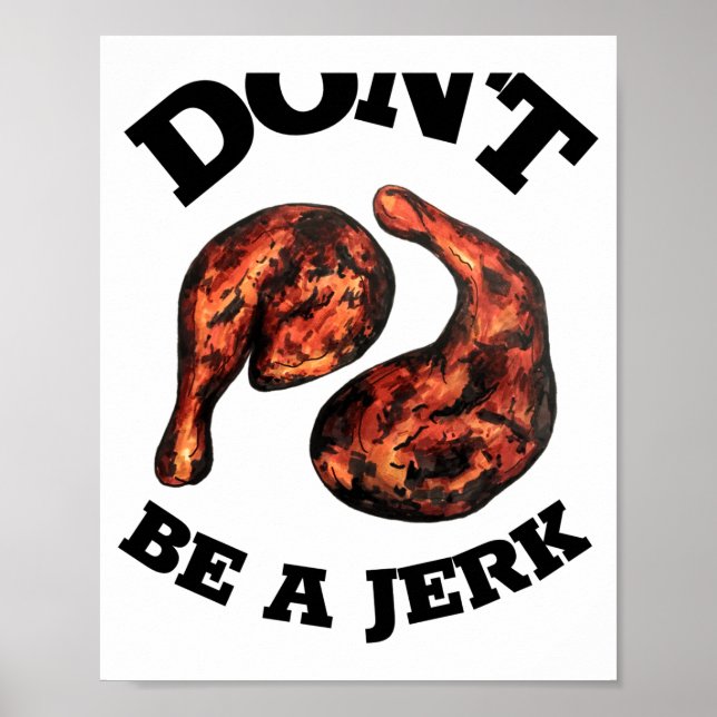 Dont Be A Jerk Jamaican Jerk Chicken Legs Foodie  Poster (Vorne)