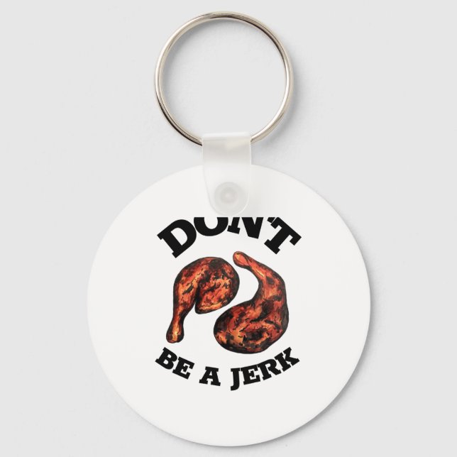 Dont Be A Jerk Jamaican Jerk Chicken Legs Foodie  Schlüsselanhänger (Vorderseite)