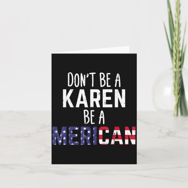 Dont Be A Karen Be A Merican Funny July 4th Patrio Karte (Vorderseite)