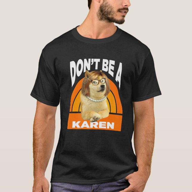 Don't Be A Karen - Cheems Doge Meme T-Shirt (Vorderseite)