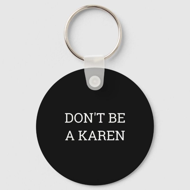 Dont Be A Karen Funny  Schlüsselanhänger (Vorderseite)