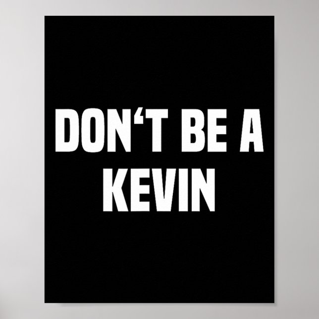 Dont Be A Kevin - Funny Name  Poster (Vorne)