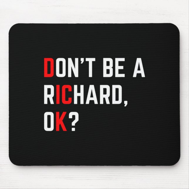 Don't Be A Richard Funny Joke Meme  Mousepad (Vorne)