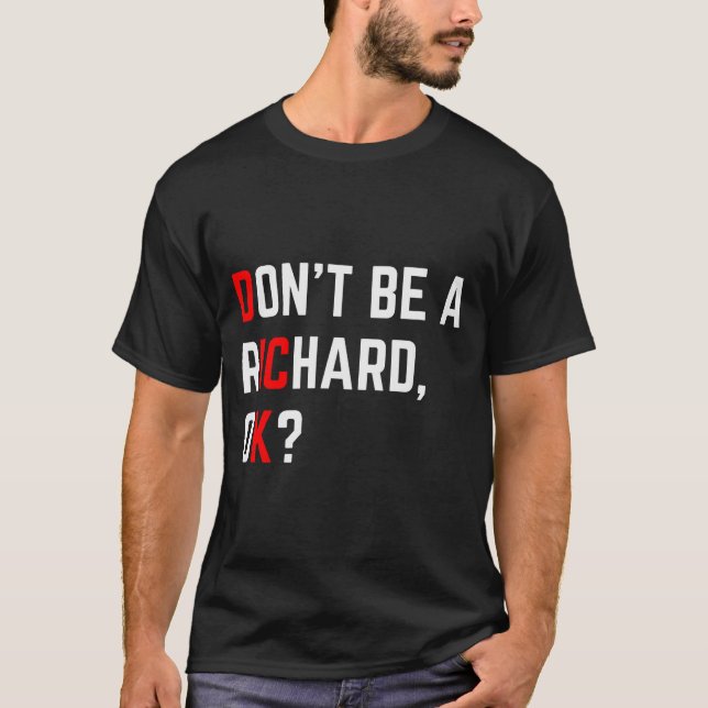 Don't Be A Richard Funny Joke Meme  T-Shirt (Vorderseite)