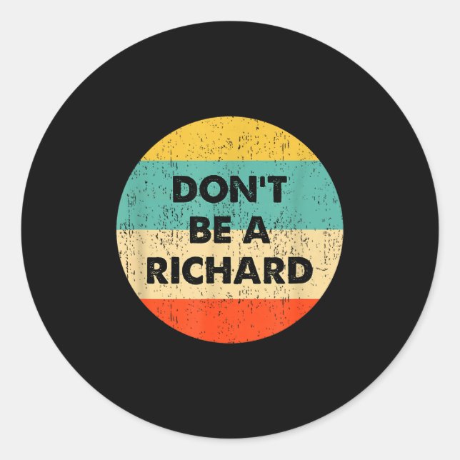 Dont Be A Richard  Runder Aufkleber (Vorderseite)