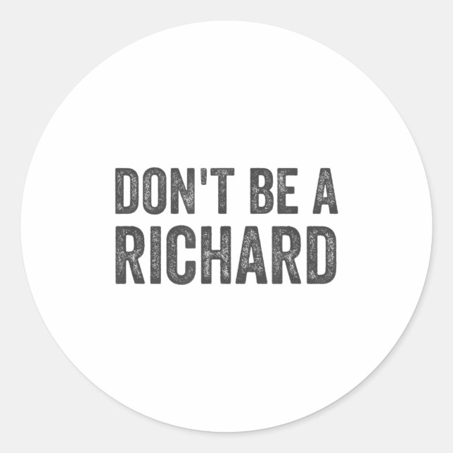 Dont Be A Richard Shirt Funny Adult Humor Pun Sayi Runder Aufkleber (Vorderseite)