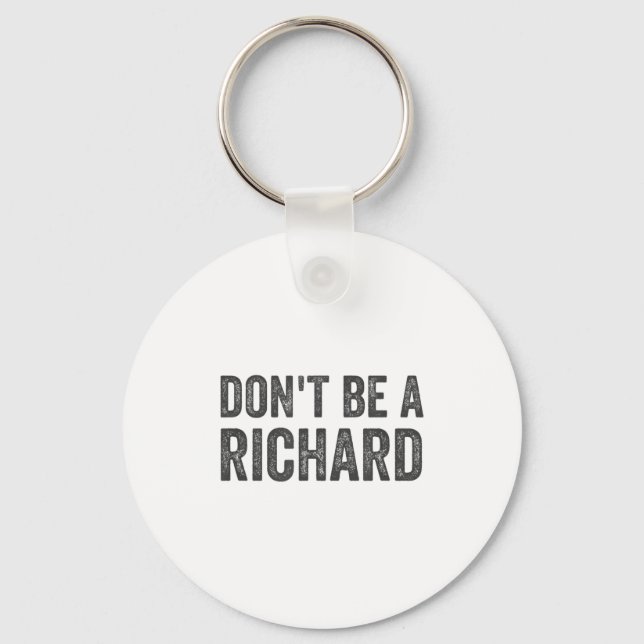 Dont Be A Richard Shirt Funny Adult Humor Pun Sayi Schlüsselanhänger (Vorderseite)