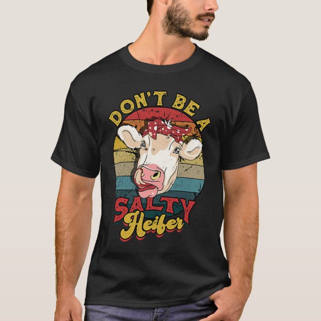 Don't be a salty heifer  livestock T-Shirt (Vorderseite)