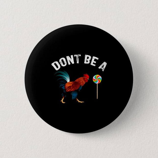Dont Be A Sucker Funny Rooster Fathers Day Gift  Button (Vorderseite)