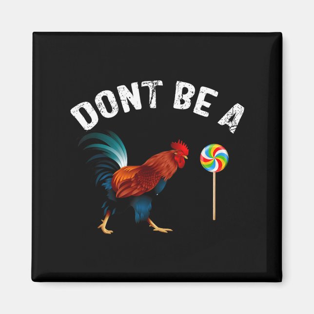 Dont Be A Sucker Funny Rooster Fathers Day Gift  Magnet (Vorne)