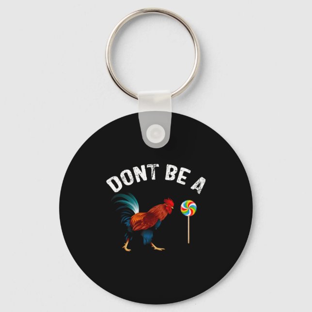 Dont Be A Sucker Funny Rooster Fathers Day Gift  Schlüsselanhänger (Vorderseite)
