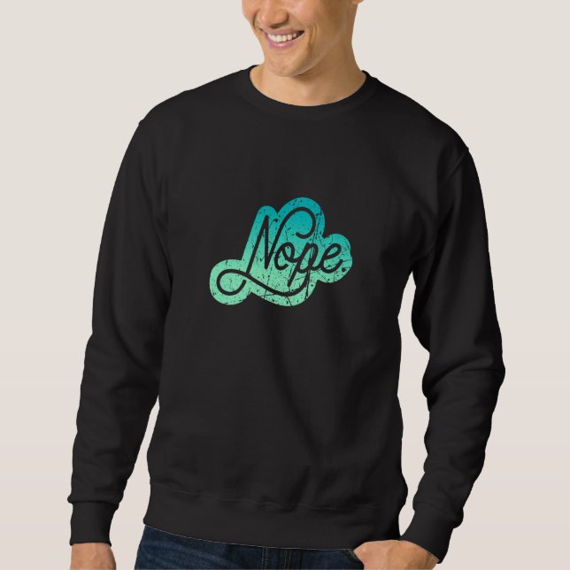 Don't Be A Yes Person Just Say No Sometimes    155 Sweatshirt (Vorderseite)