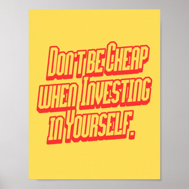 Don't Be Cheap Investing In Yourself Motivational  Poster (Vorne)