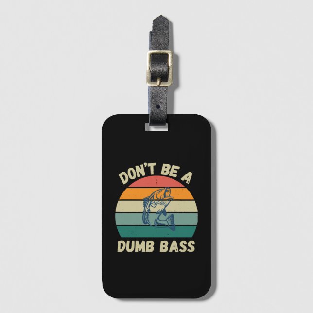 Dont Be Dumb Bass Gepäckanhänger (Vorderseite Vertikal)