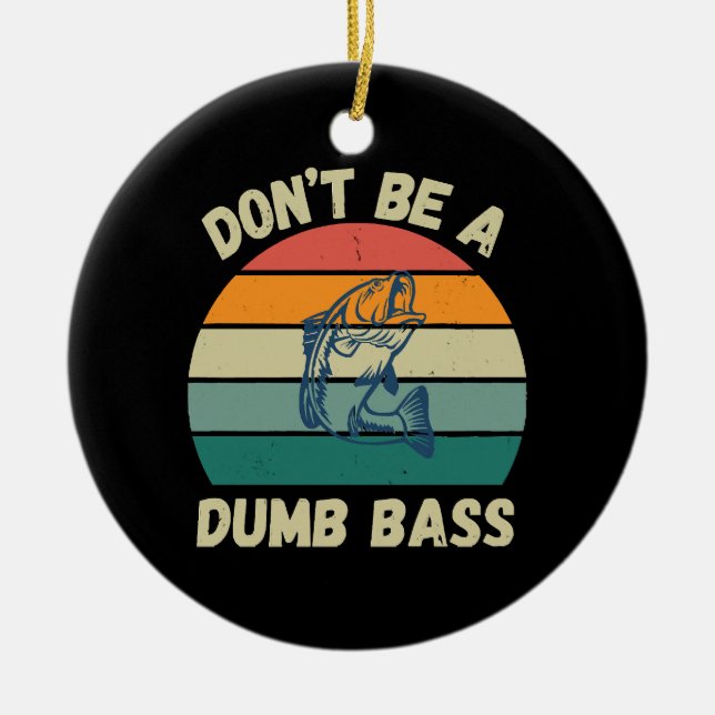 Dont Be Dumb Bass Keramik Ornament (Vorne)