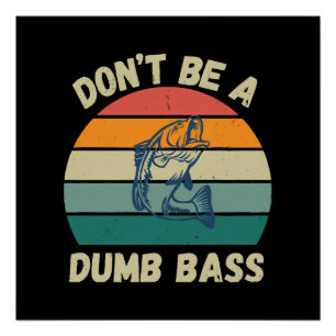 Dont Be Dumb Bass Poster