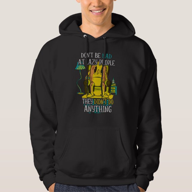 Don't be mad at lazy people u2013  lazy saying laz hoodie (Vorderseite)