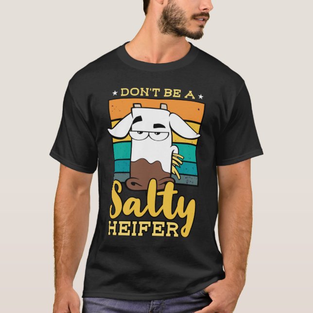 Don't Be Salty A Heifer Cow  or Farmer T-Shirt (Vorderseite)