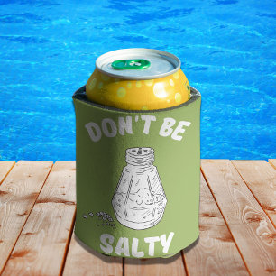 Don't Be Salty - Funny and Sassy  Dosenkühler