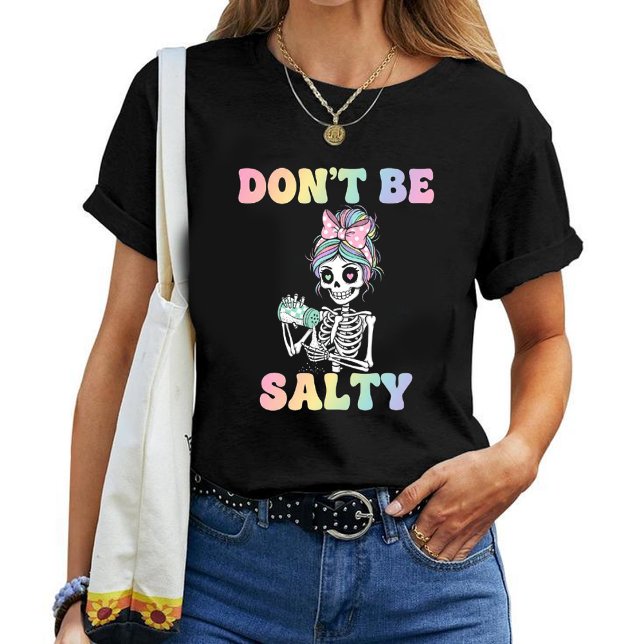 "Don't Be Salty" Sarcastic Skeleton T-Shirt (Von Creator hochgeladen)