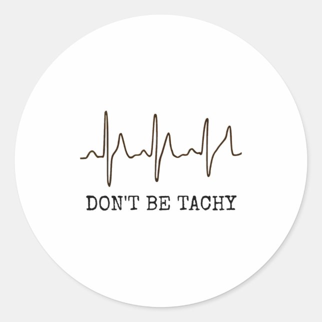 Don't Be Tachy . Funny Ekg Shirt  Runder Aufkleber (Vorderseite)