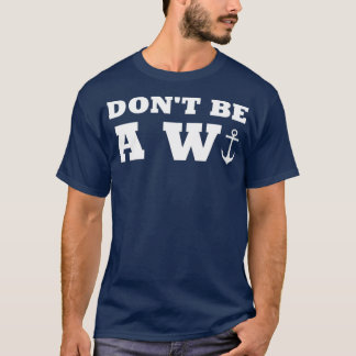 Dont Be Wanker Anchor Funny Spaß Segelboot T-Shirt