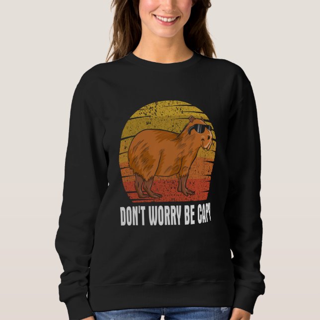 Don't Be Worry Be Capy   Capybara Rodents Animals Sweatshirt (Vorderseite)