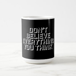 Don't Believe Everything You Think Mindful Wisdom Verwandlungstasse
