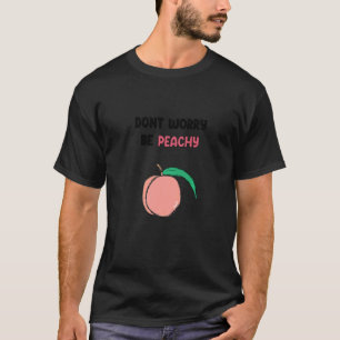 Dont Besorgnis Be Peachy Fun Retro Vintag Lässige  T-Shirt