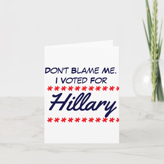 Dont Blame Me I Voted For Hillary  Karte (Vorderseite)