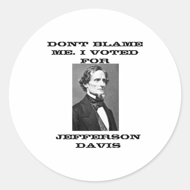 Dont Blame Me I Voted For Jefferson Davis  Runder Aufkleber (Vorderseite)