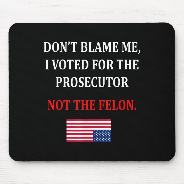 Don't Blame Me I Voted For Prosecutor Usa Flag Fun Mousepad (Vorne)