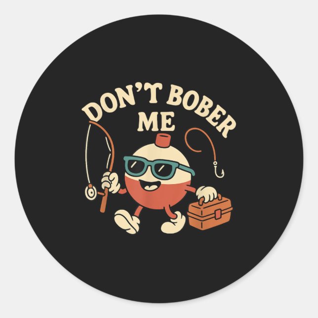 Don't Bobber Me Funny Fishing Bobber Quote  Runder Aufkleber (Vorderseite)
