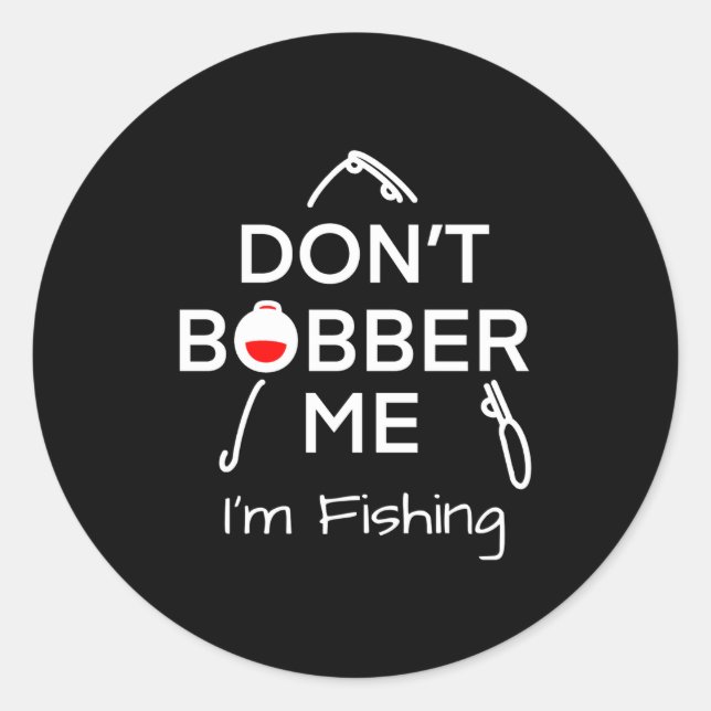 Dont Bobber Me Im Fishing _1  Runder Aufkleber (Vorderseite)