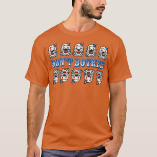 Dont Bother Clowns T-Shirt