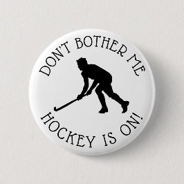 Don't Bother Me Hockey ist auf Spaß Button