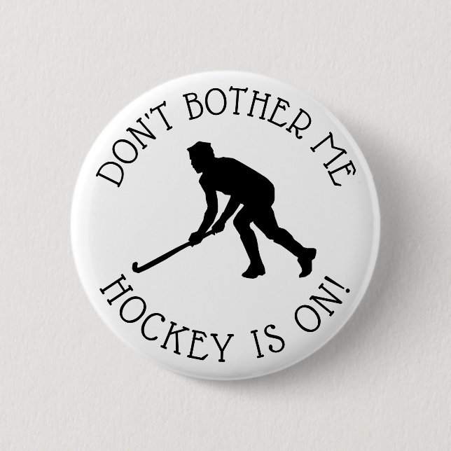 Don't Bother Me Hockey ist auf Spaß Button (Vorderseite)