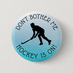 Don't Bother Me Hockey ist auf Spaß Button