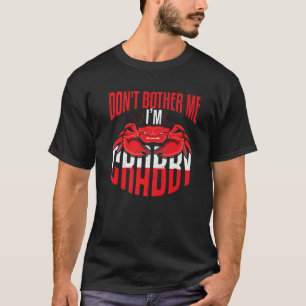 Dont Bother Me Im Crabby Seafood Lovers T-Shirt