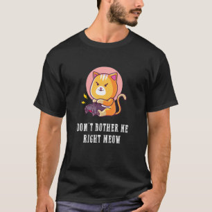 Dont Bother Me just Meow Video Games Gaming Cat L T-Shirt