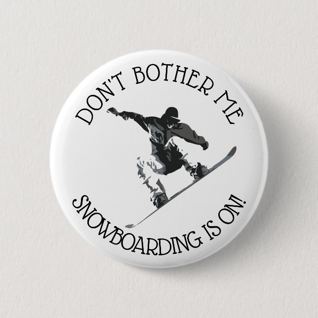 Don't Bother Me, Snowboarden ist auf Spaß Button (Vorderseite)