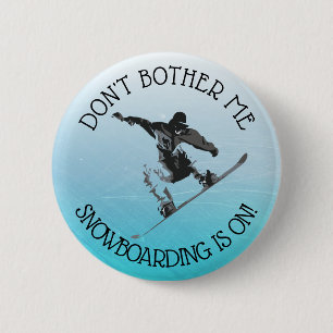 Don't Bother Me, Snowboarden ist auf Spaß Button