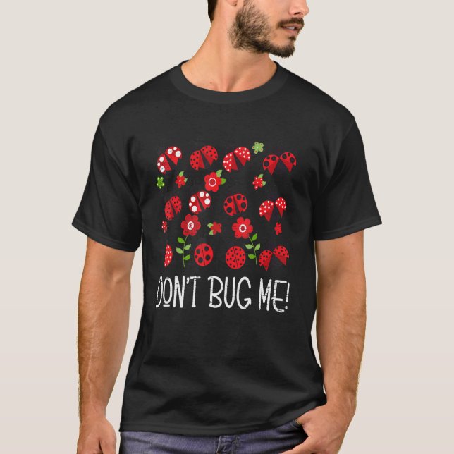 Don't Bug Me Entomology Study Science Students Ent T-Shirt (Vorderseite)
