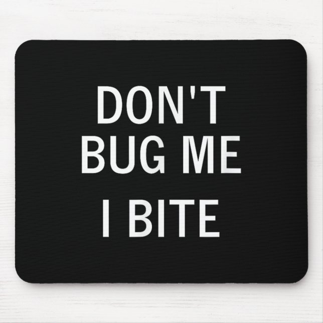 Don't Bug Me I Bite, Sarcastic, Funny, Joke, Famil Mousepad (Vorne)