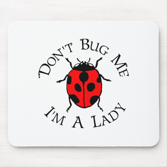 Dont Bug Me Im A Lady  Mousepad (Vorne)