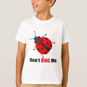 Don't bug T-Shirt