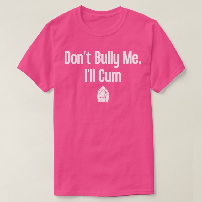 Dont Bully Me Ill 10 T-Shirt (Design vorne)
